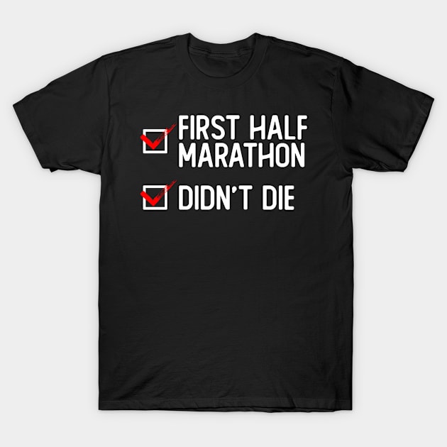 First Halfmarathon Didn't Die - Half Marathon Runner Marathoner T-Shirt by Anassein.os